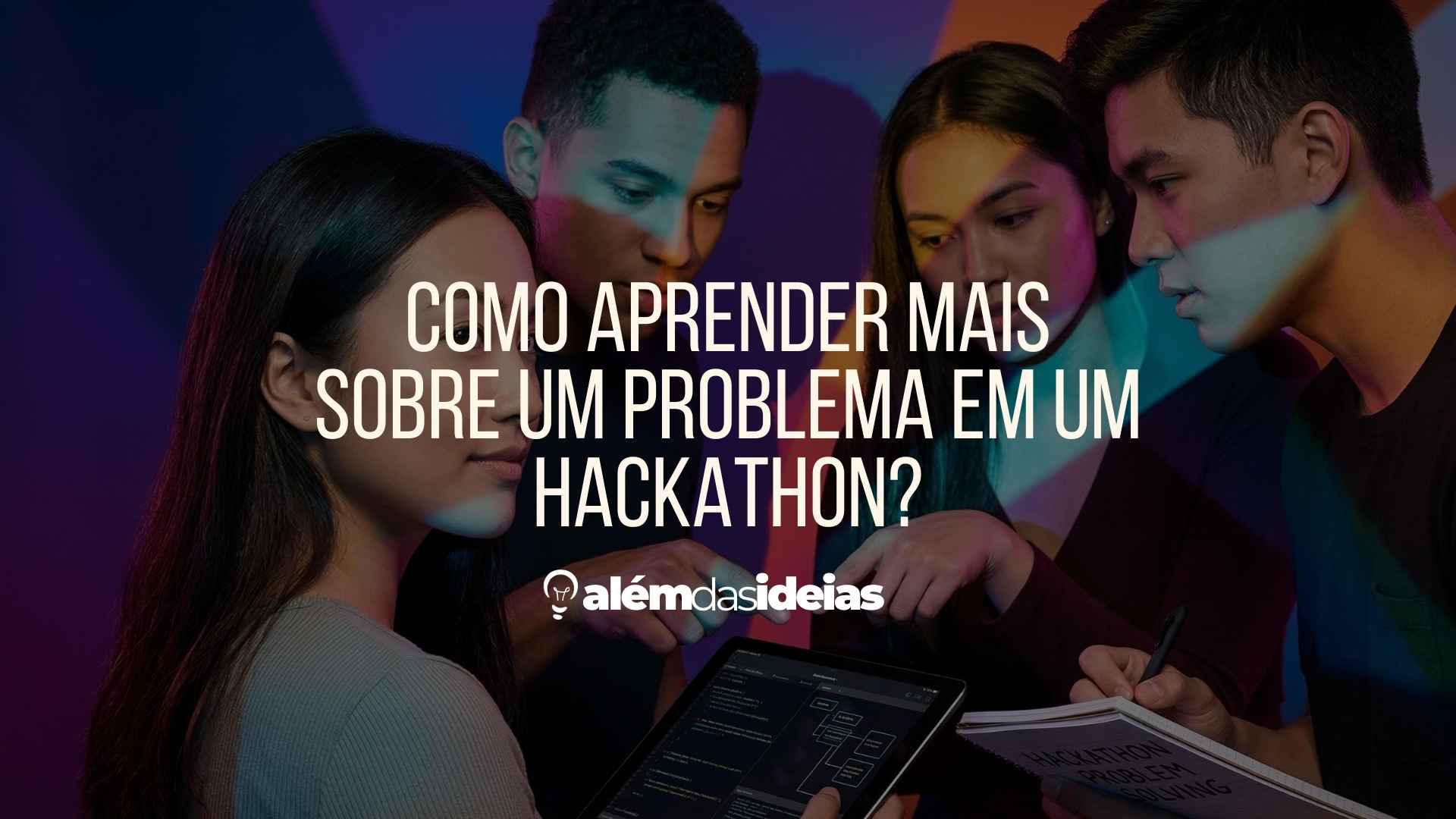 Como aprender mais sobre um problema em um HACKATHON?